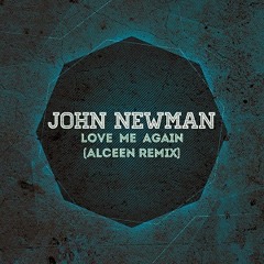 John Newman - Love Me Again (Alceen Remix)
