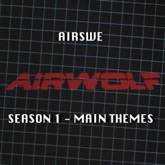 Airswe - Season 1 Main Themes (Airwolf Theme)