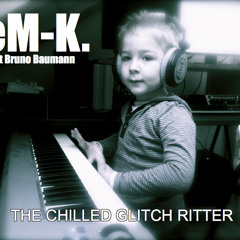 eM-K. - THE CHILLED GLITCH RITTER