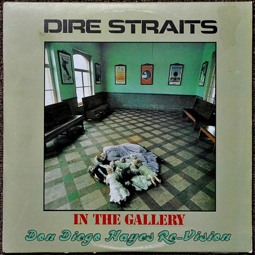 Dire Straits - In The Gallery (Don Diego Hayes Re-√ision)