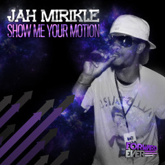 Jah Mirikle - Show Me Your Motion (Preview)