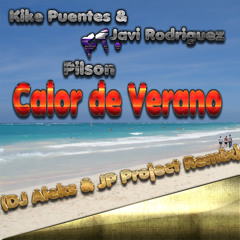 Kike Puentes & Javi Rodriguez Ft. Pilson - Calor De Verano (DJ Aleks & JP Project Bootleg)