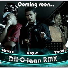Dil o jaan - Remix (Tatchana S & Ray-z & K-Mac)