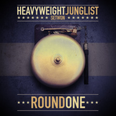 Heavyweight Junglist (Round 1)