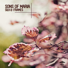 Sons Of Maria - Silk & Frames EP