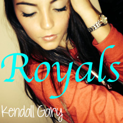Royals- Kendall Gary (FREE DOWNLOAD)