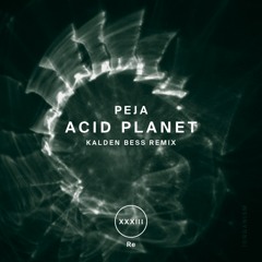 Peja - Acid Planet (Kalden Bess Remix) [Organism]