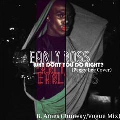 Why Don't You Do Right? (B. Ames Remix) | Early Ross