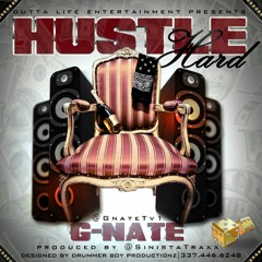 G-Nate - Hustle Hard (prod By SinistaTraxxx)