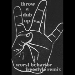 Worst Behavior Remix (Throw A Dub Up)