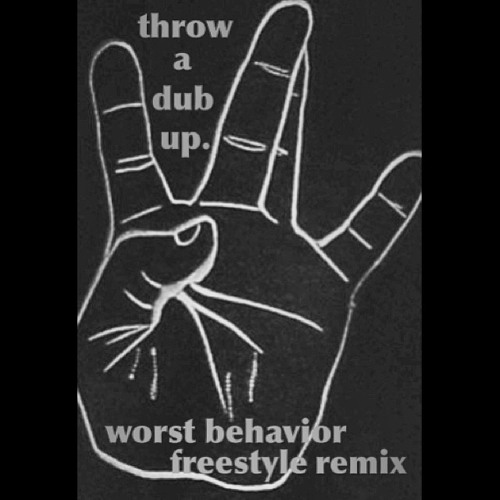 Worst Behavior Remix (Throw A Dub Up)
