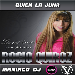 Quien La Juna Rocio Quiroz Remix MANIACO DJ VillaMix
