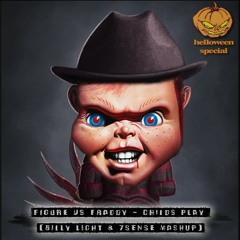 Figure vs Fraddy - Childs Play (Billy Light & 7Sense MashUp)