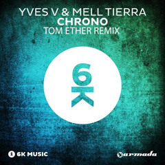 Yves V & Mell Tierra - Chrono (Tom Ether Remix)