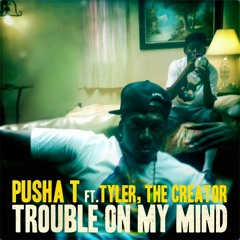 Pusha T feat. Tyler The Creator - Trouble On My Mind [SirYoungPrezzy.com]