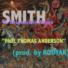 Paul Thomas Anderson feat. Responsible Wayne(Prod. Kodyak)