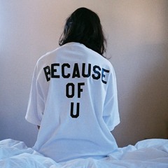Because Of U (prod. RL Grime)