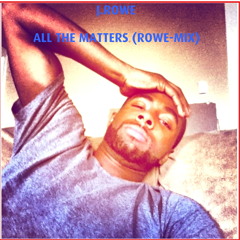 J.Rowe ALL THAT MATTERS