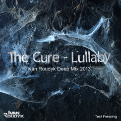 The Cure-Lullaby(Ivan Roudyk Deep Mix 2013) TEST PRESSING