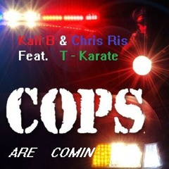 Cops Are Comin - Kali B & Chris Ris ft. T-Karate
