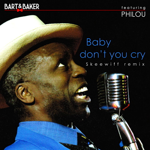 Bart & Baker Feat Philou - Baby Dont You Cry (Skeewiff Remix)