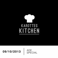 ADE Special @ Karottes Kitchen 09-10-2013