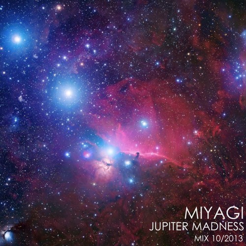 Miyagi - Jupiter Madness (Mix 10/2013)