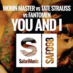 Mobin Master VS Tate Strauss VS Fantomen - You And I (Dirty Ducks Remix) [Safari Music]