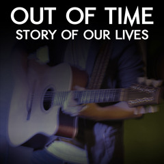 Out of Time - Story Of Our Lives (50 Second Preview)