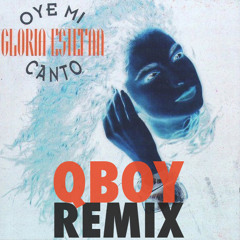 Gloria Estefan - 'Oye Mi Canto (QBoy Remix)' FREE DOWNLOAD