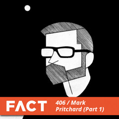 FACT mix 406 - Mark Pritchard (Part 1)