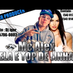 Mc Alex - Ela É Top De Linha (Dj Igor Producer ) 2013