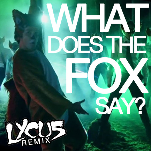 Stream Ylvis - What Does The Fox Say (Lycus Remix) FREE DOWNLOAD by LYCUS  Remix | Listen online for free on SoundCloud