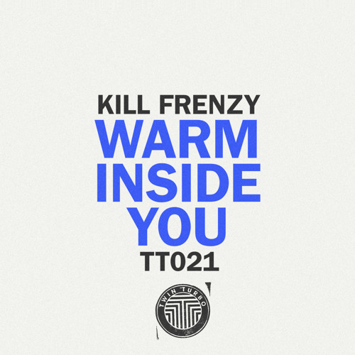 Kill Frenzy - Warm Inside You