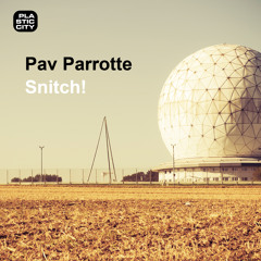 Pav Parrotte - Snitch! EP -  Plastic City (Preview)