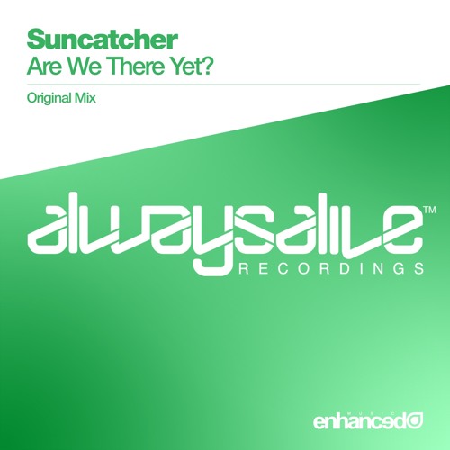 Suncatcher - Are We There Yet? (Original Mix) [OUT NOW]