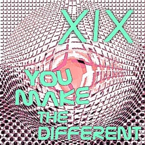 XIX - You make the different (dance edit)