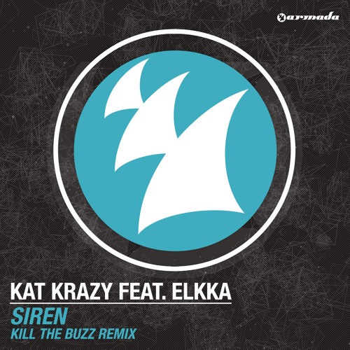 Kat Krazy feat. elkka – Siren (Kill The Buzz Remix) / W&W’s BBC Radio1 Essential Mix cut [OUT NOW]