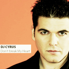 Dj Cyrus - Dont Break my Heart(M.Y.C. Radio Edit)