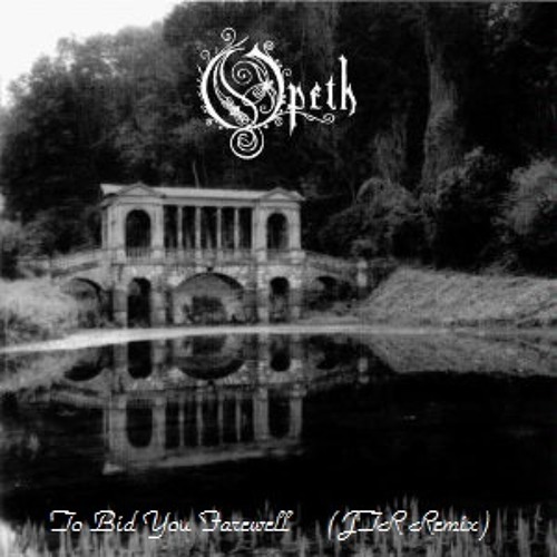 Opeth - To Bid You Farewell (JTR Remix)