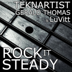 Teknartist, Gerald Thomas & LuVitt - Rock it Steady (Original Mix)