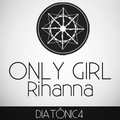 Only Girl [in the world] - Rihanna (Cover by Diatônica)