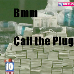 BMM- CALL THE PLUG