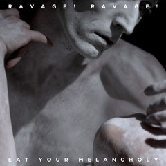 Ravage! Ravage! - Eat Your Melancholy (moduli version)