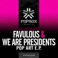 Favulous ft. We Are Presidents - Pop Art (MaurySave Remix)