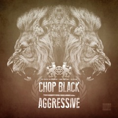 Chop Black - Aggressive