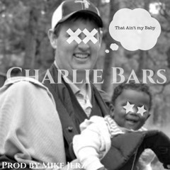 CHARLIE BARS - Aint My Baby (Prod. By MIKE JERZ)