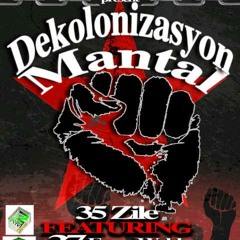 Dekolonizasyon Mantal - 35Zile Feat 27 and Che Guevara (2013)