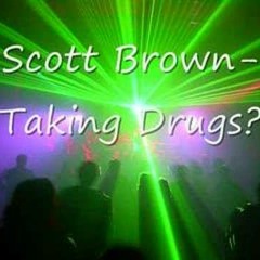 Scott Brown - Taking Drugs