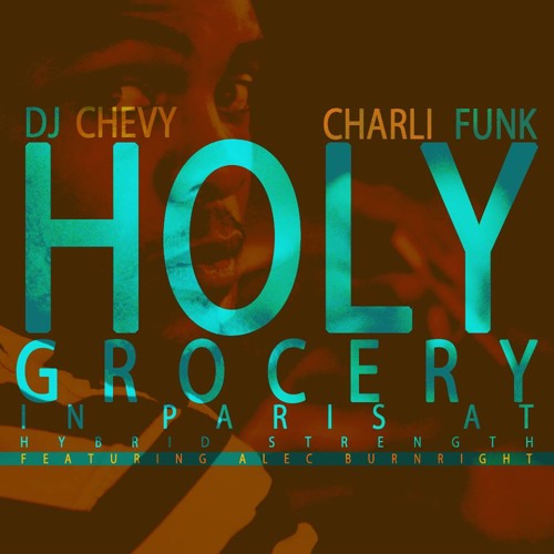 Charli Funk + Alec Burnright + DJ Chevy "Holy Grocery In Paris" at Hybrid Strength